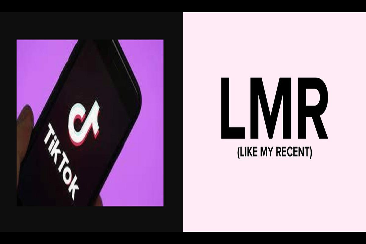 Decoding the Meaning and Purpose of LMR on TikTok