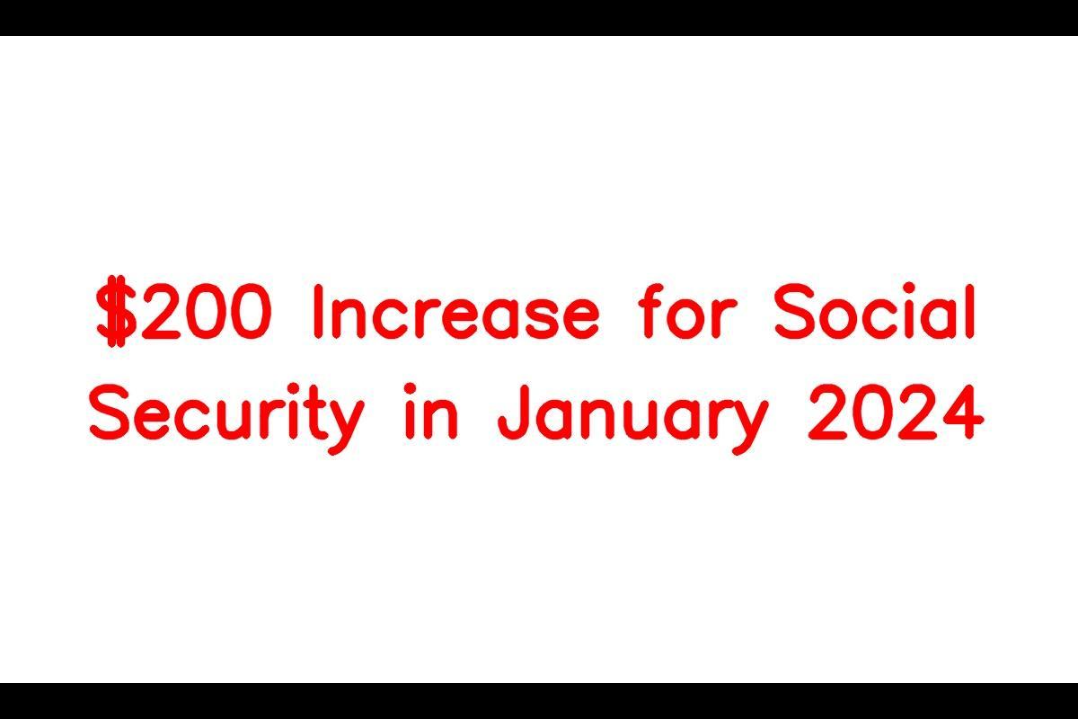 200 Increase for Social Security in January 2024 Eligibility for SSA