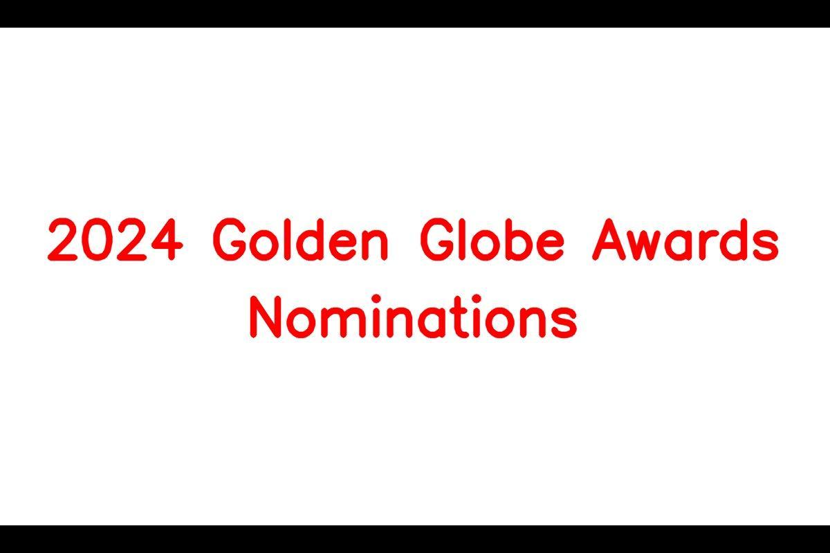 2024 Golden Globe Awards Nominations Predictions Complete List