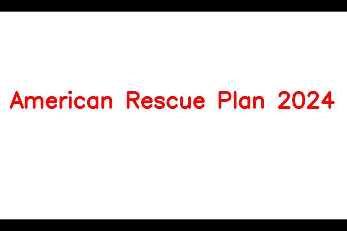 American Rescue Plan 2024 Stimulus Check Details and Payment Updates