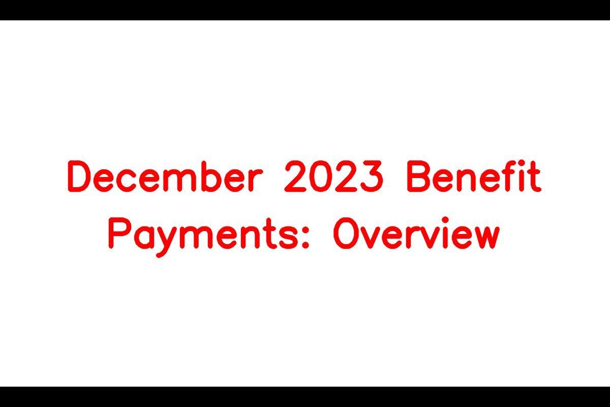 Benefit Payments Dec 2023: What Canadians Can Expect in December
