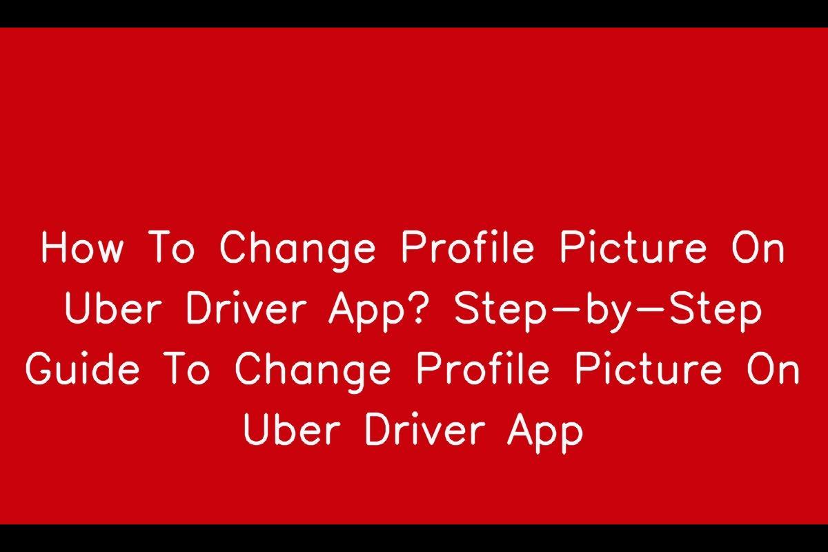 How To Change Your Profile Picture on the Uber Driver App