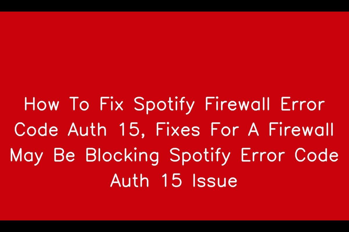 How To Fix Spotify Firewall Error Code Auth 15 Fixes For A Firewall