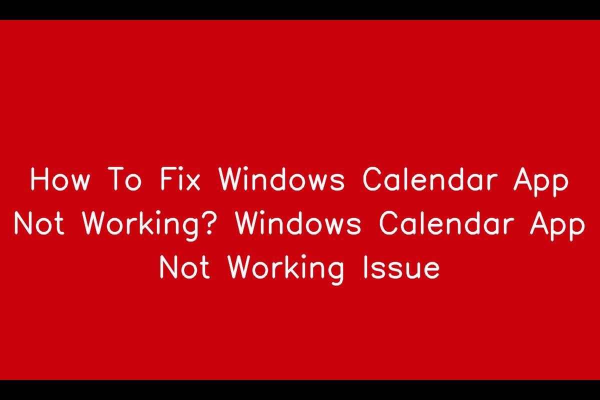 How to Troubleshoot and Fix Issues with Windows Calendar App
