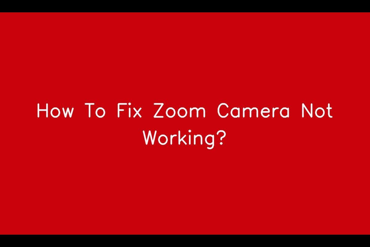 How to Troubleshoot Zoom Webcam Not Working Issue