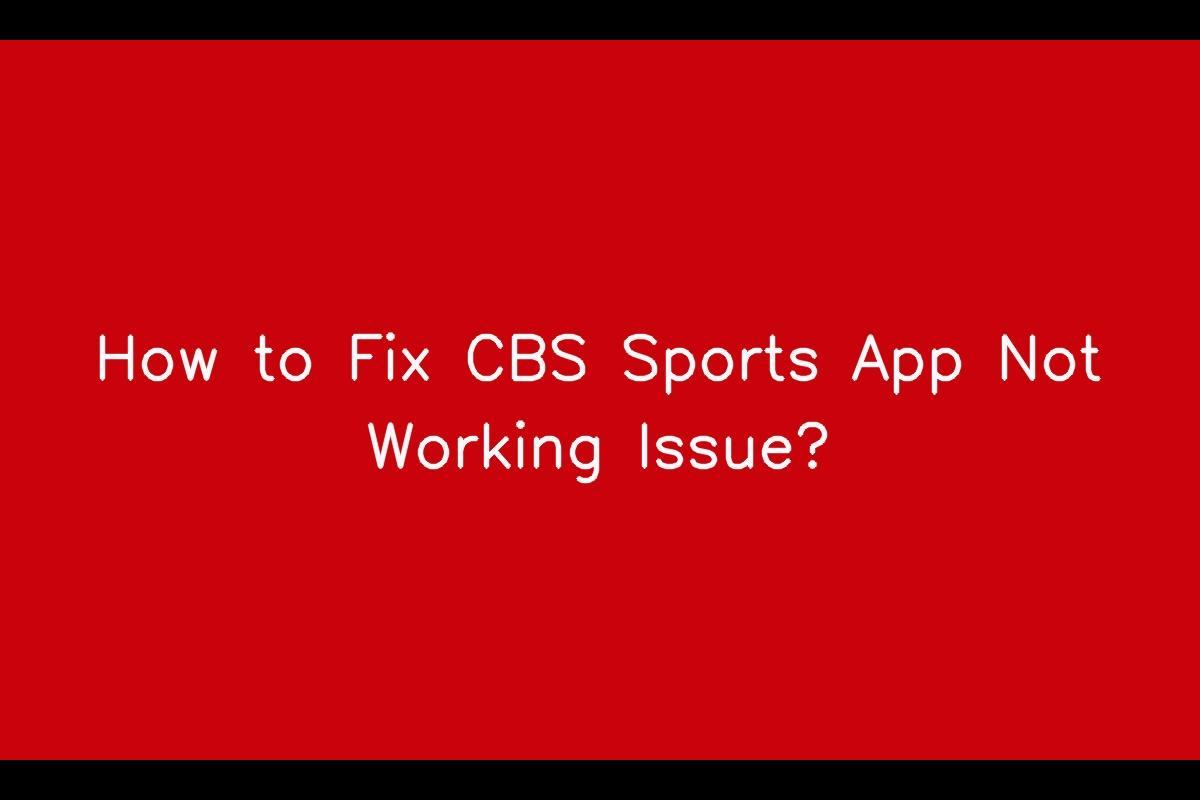 How to Resolve CBS Sports App Not Working Issue
