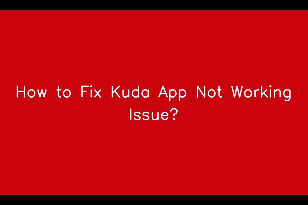 Solving the Kuda App Not Working Issue