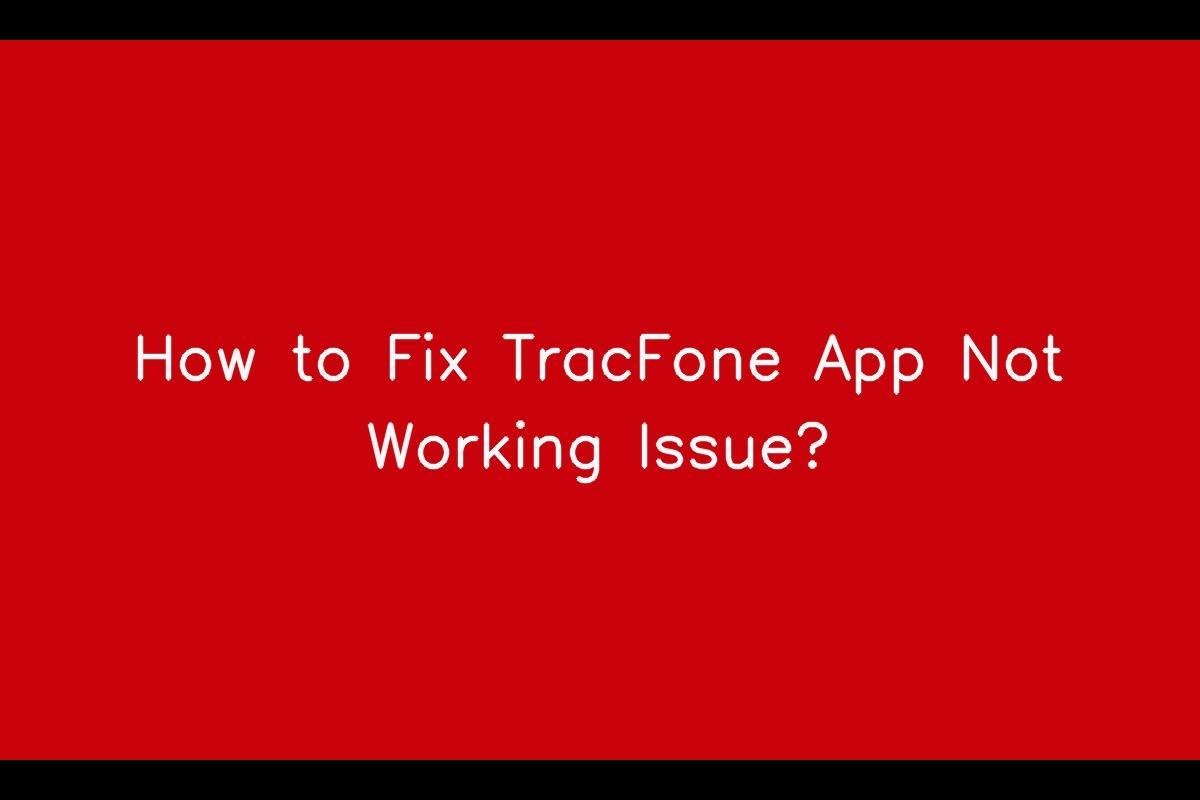 TracFone App Not Working