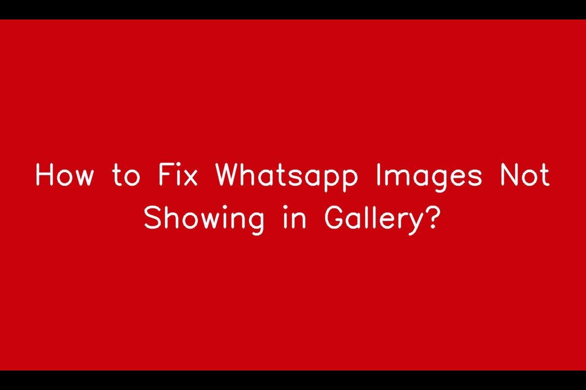 How to Resolve the Issue of WhatsApp Photos Not Showing in Gallery