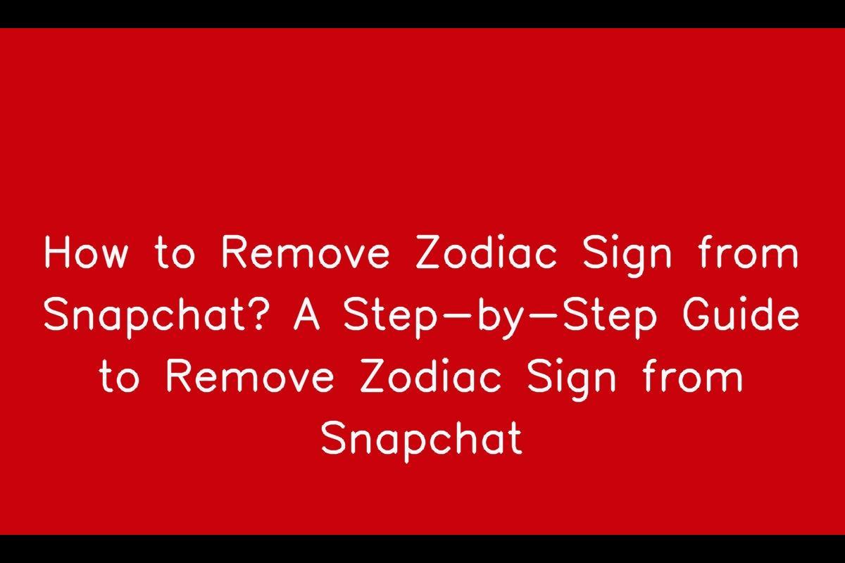 How to Remove Zodiac Sign from Snapchat