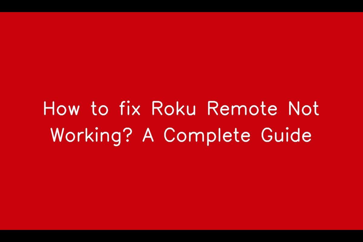Troubleshooting Guide: Fixing Issues with your Roku Remote
