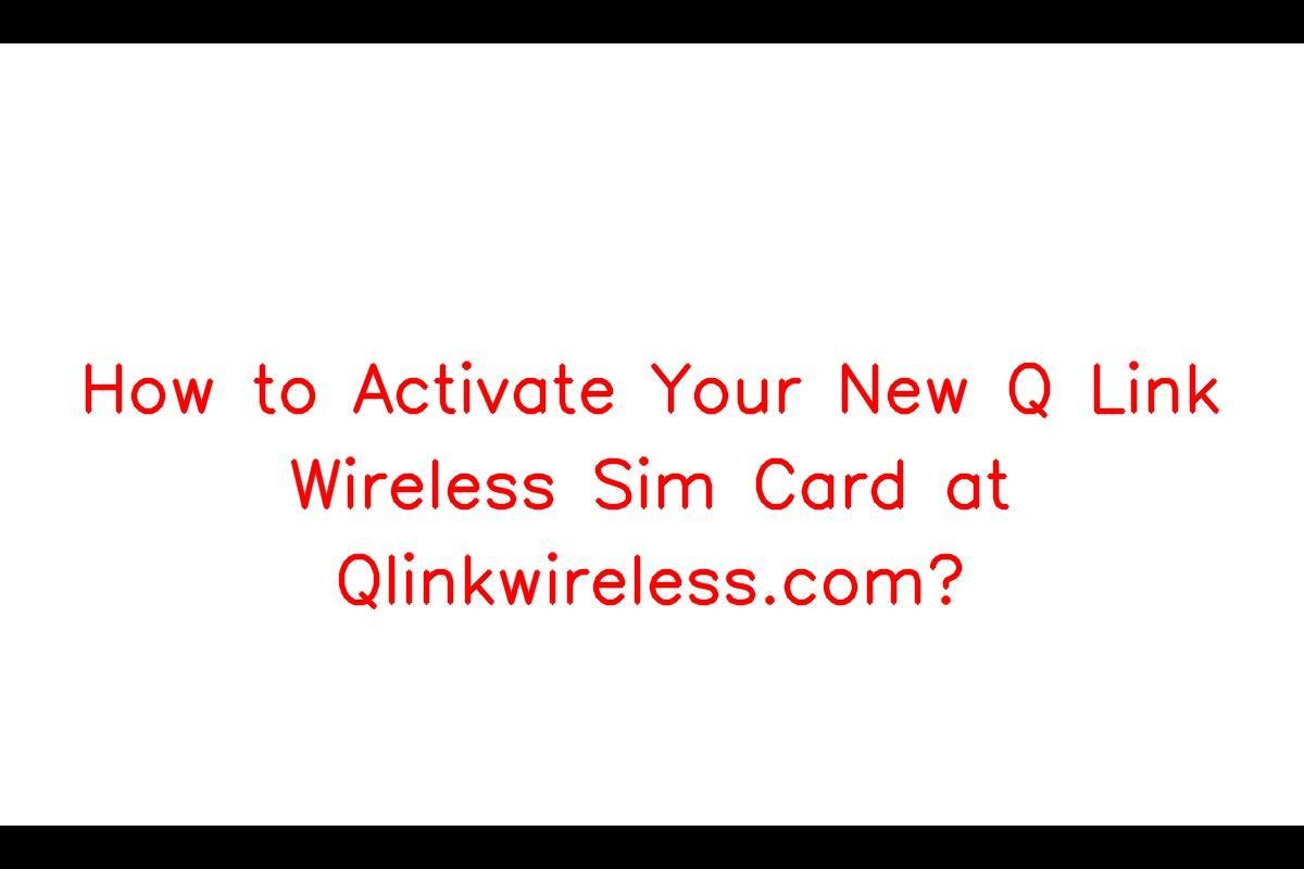 How to Activate Your New Q Link Wireless SIM Card