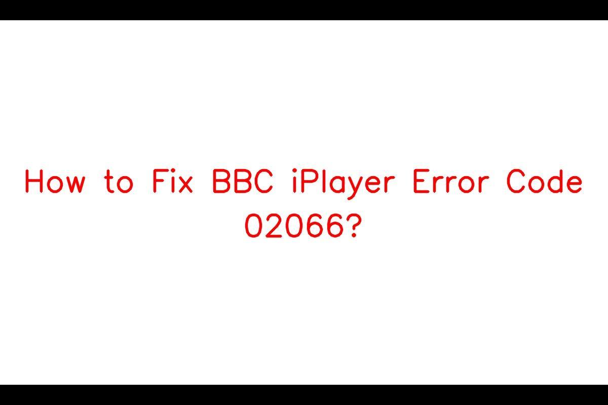 BBC iPlayer Error Code 02066