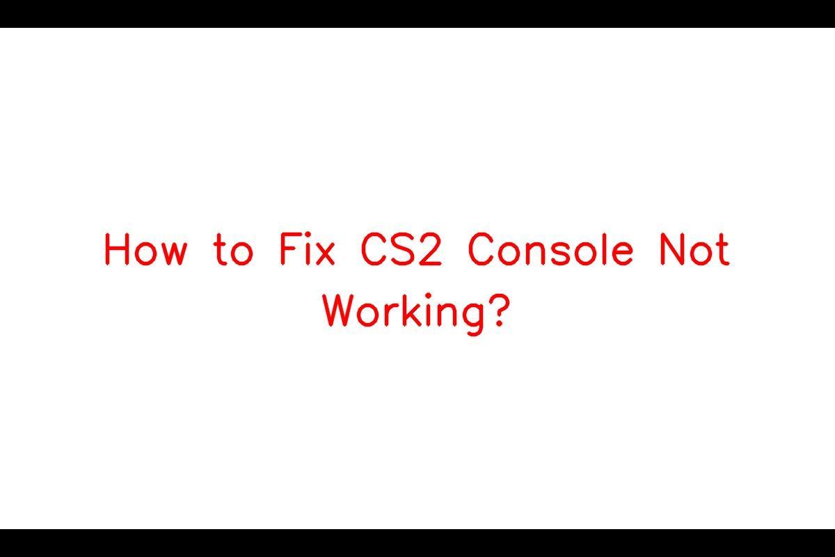 CS2 Console Not Working