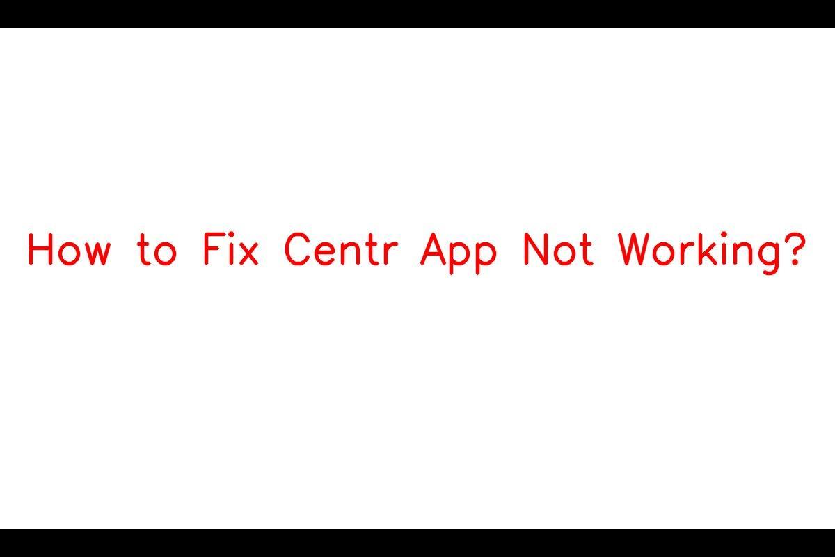 Why is Centr App Not Working?