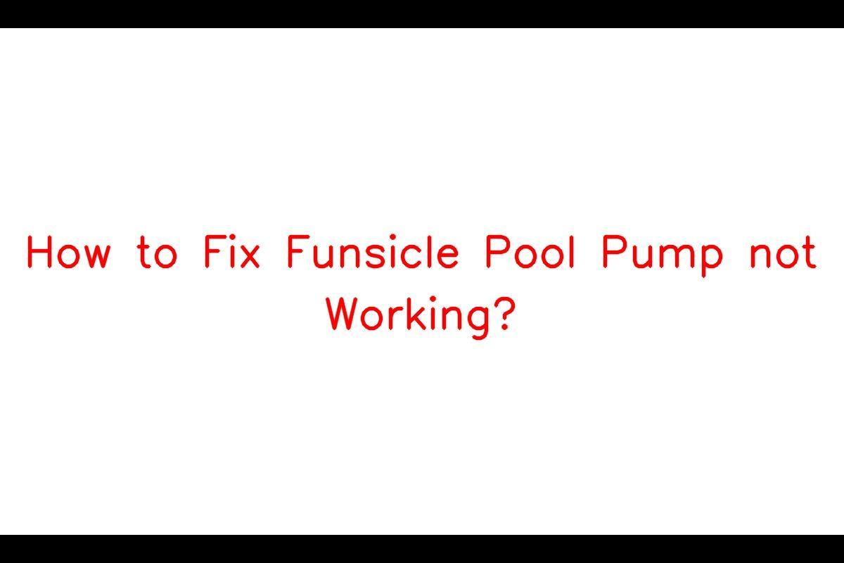 Funsicle Pool Pump Troubleshooting