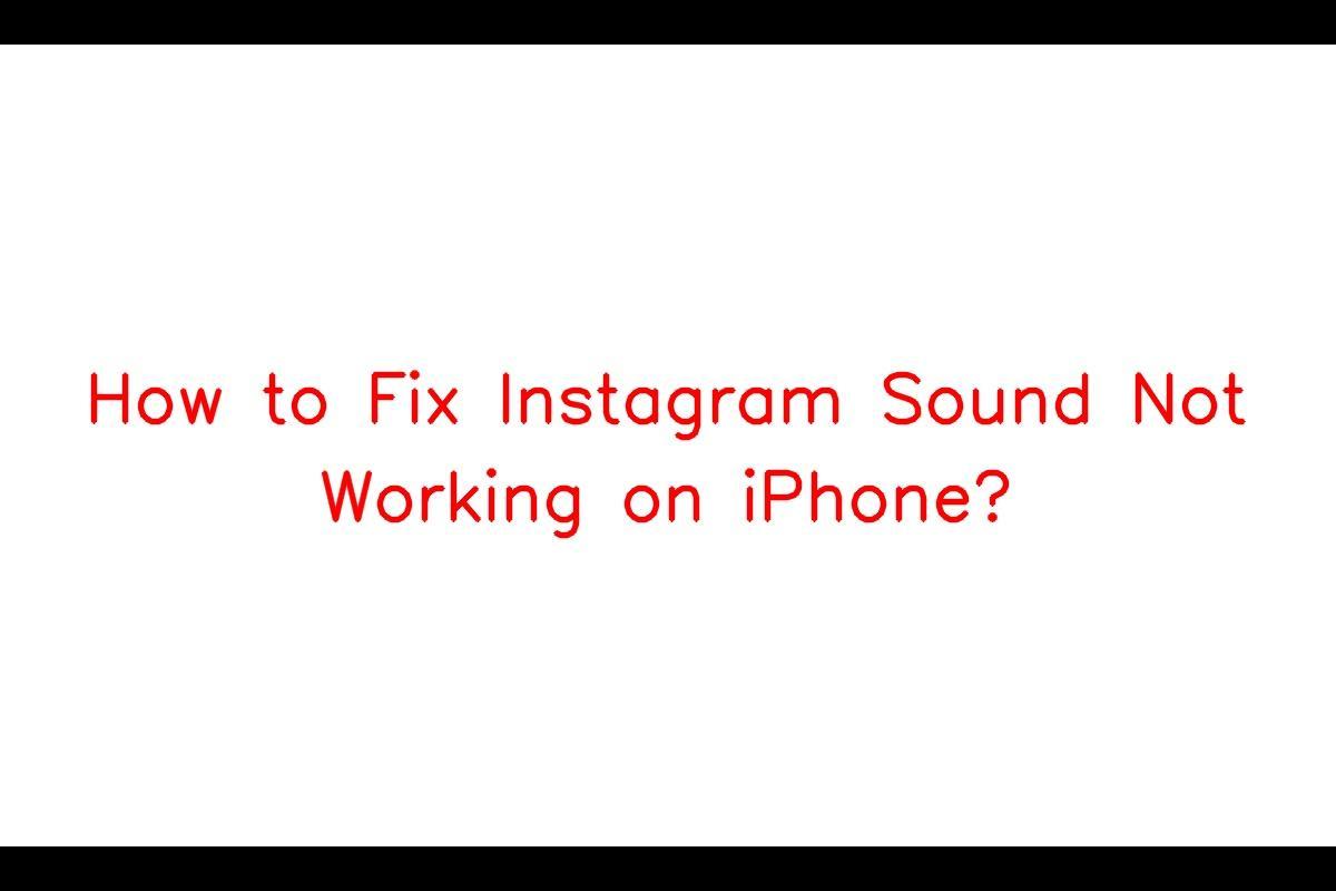 How to Troubleshoot Instagram Sound Issues on iPhone