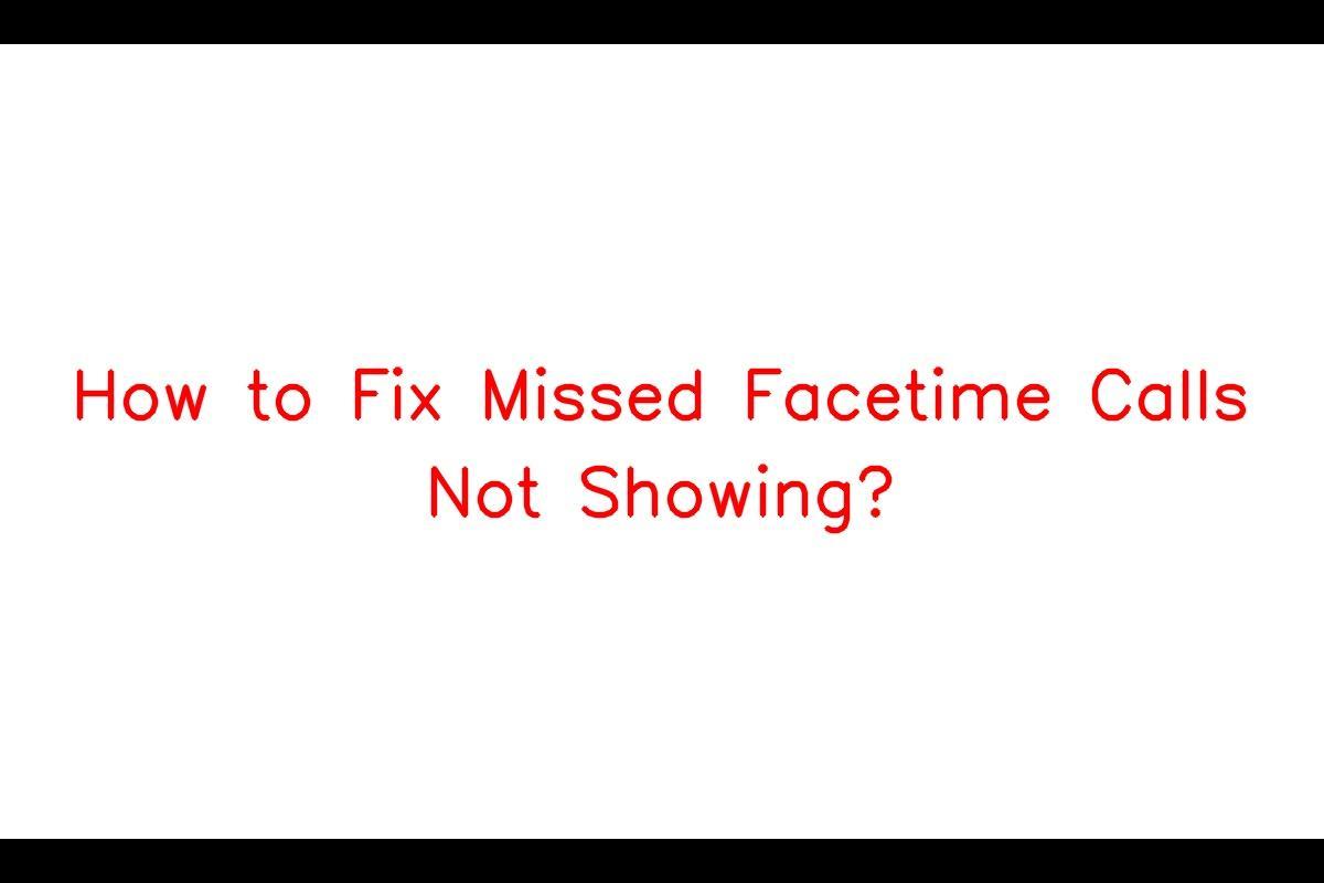 How to Resolve Missed FaceTime Calls Not Showing Issue