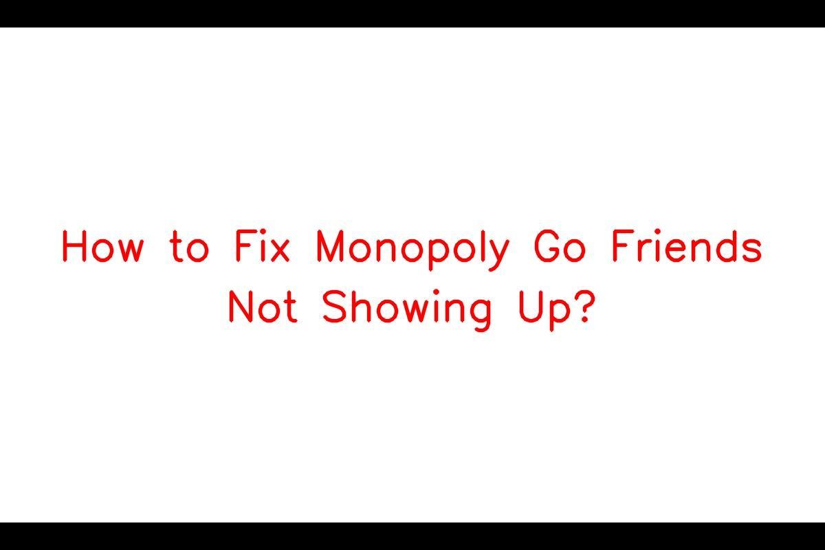 Monopoly Go Friends Not Appearing
