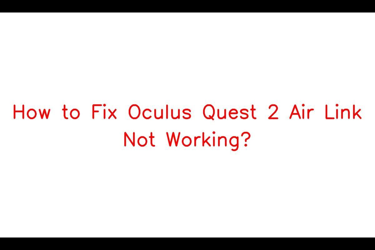 How to Troubleshoot Oculus Quest 2 Air Link Connectivity Issues