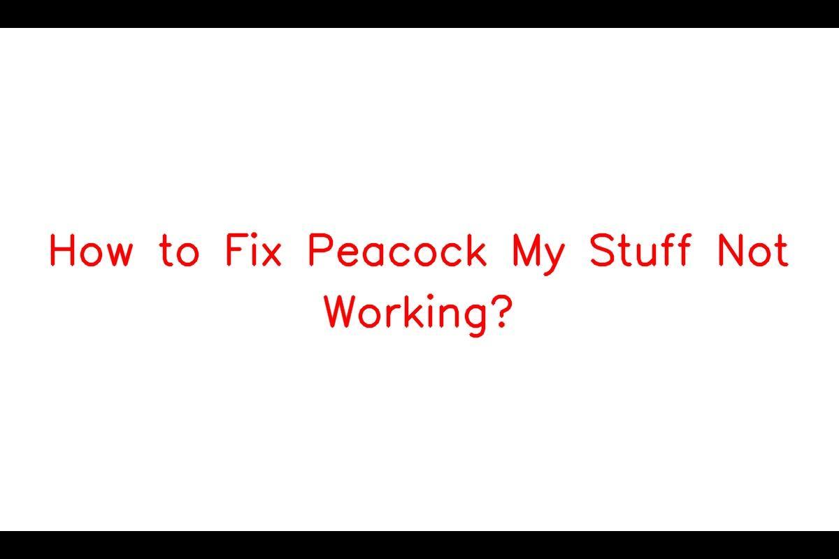 How to Resolve Issues with Peacock's 'My Stuff' Feature