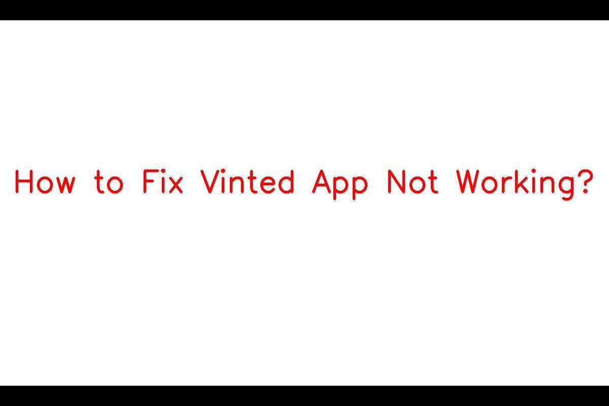 How to Resolve Issues with the Vinted App