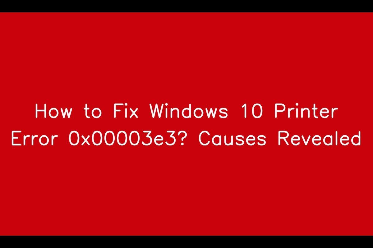 How to Resolve Windows 10 Printer Error 0x00003e3