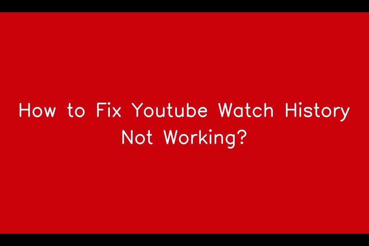 YouTube Watch History Not Updating