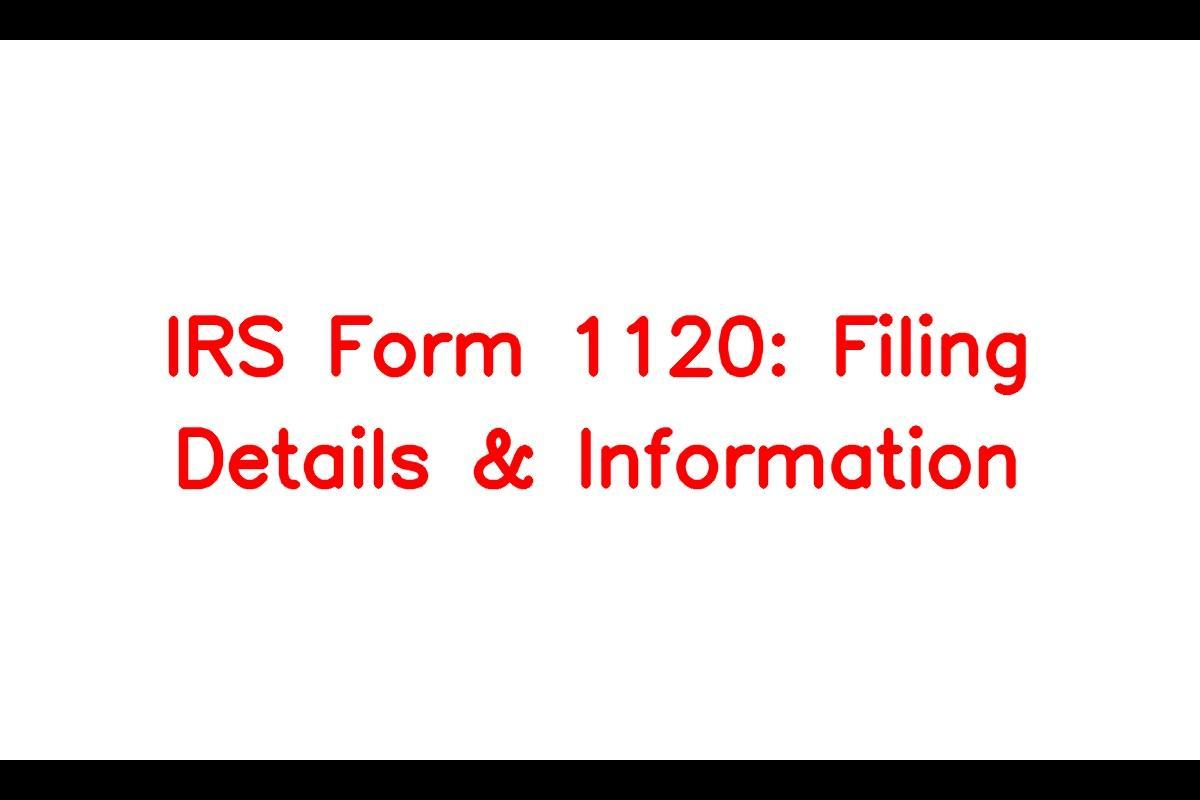 IRS Form 1120 - Understanding the Basics and How to File Your Taxes