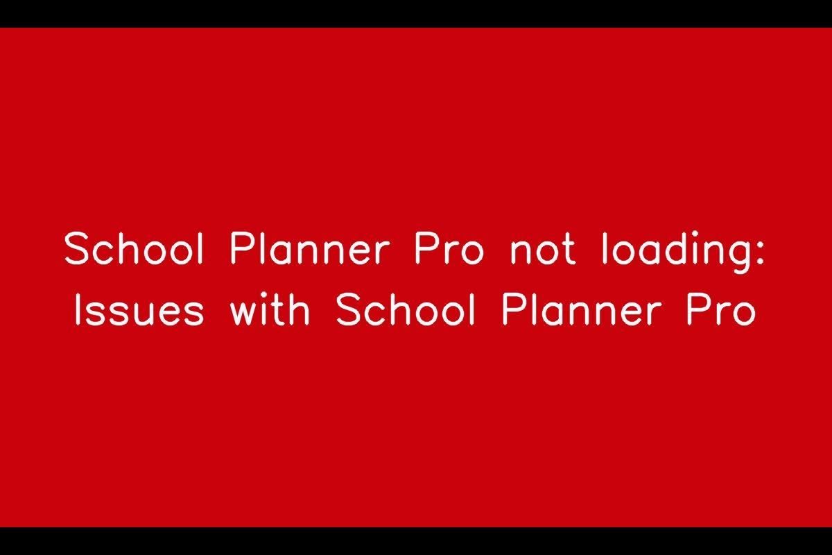 Troubleshooting School Planner Pro Loading Issues