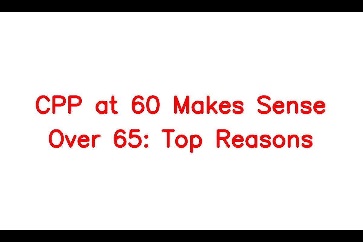 Why Starting Canadian Pension Plan (CPP) at 65 Might Not Be the Best Option