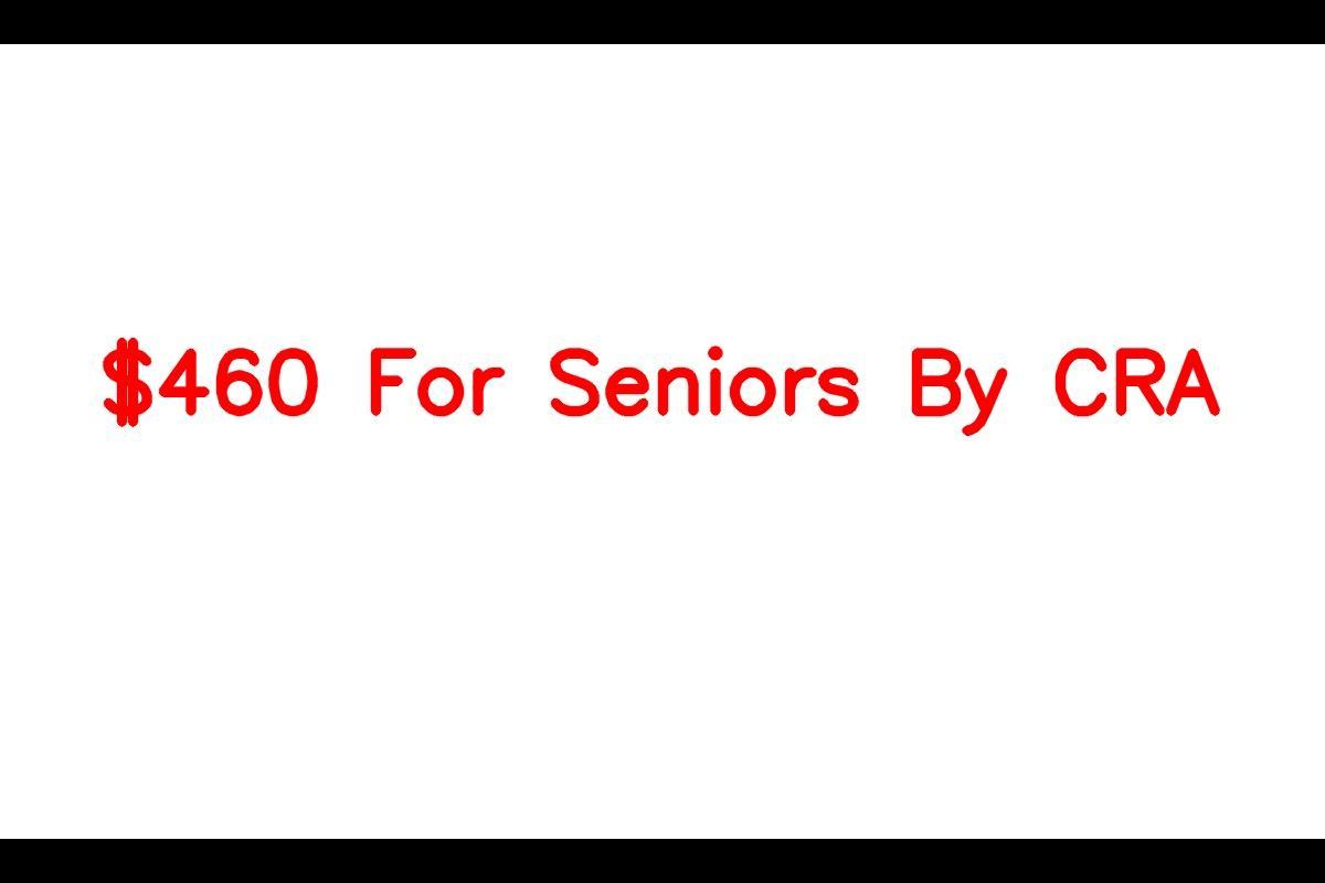 460 For Seniors By CRA, Check Eligibility Criteria, Payment Dates