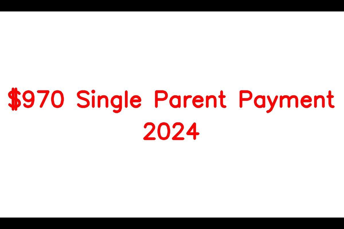 970 Single Parent Payment 2024, Check Eligibility Criteria, Payment