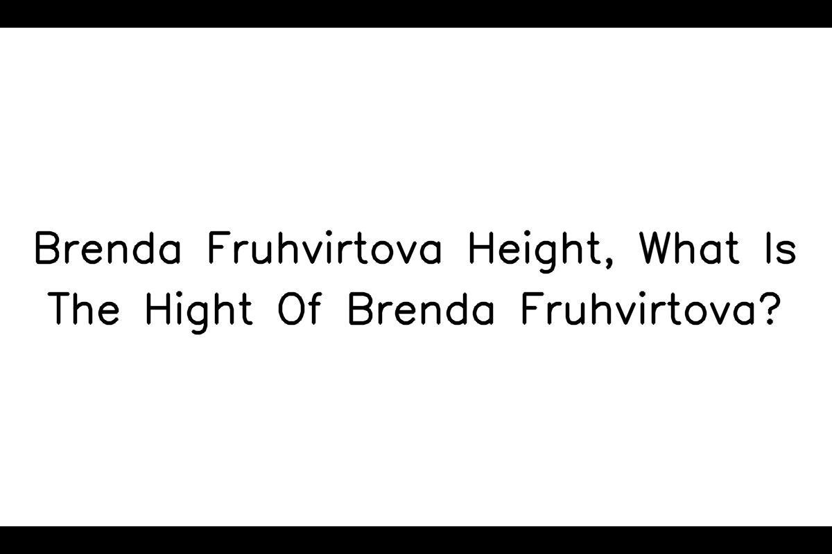 Brenda Fruhvirtova's Height