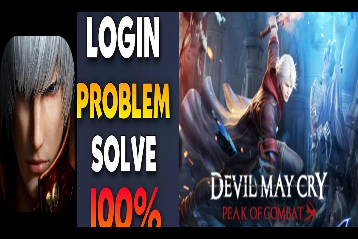 Devil May Cry Peak of Combat Login Problem: How to Resolve the Issue
