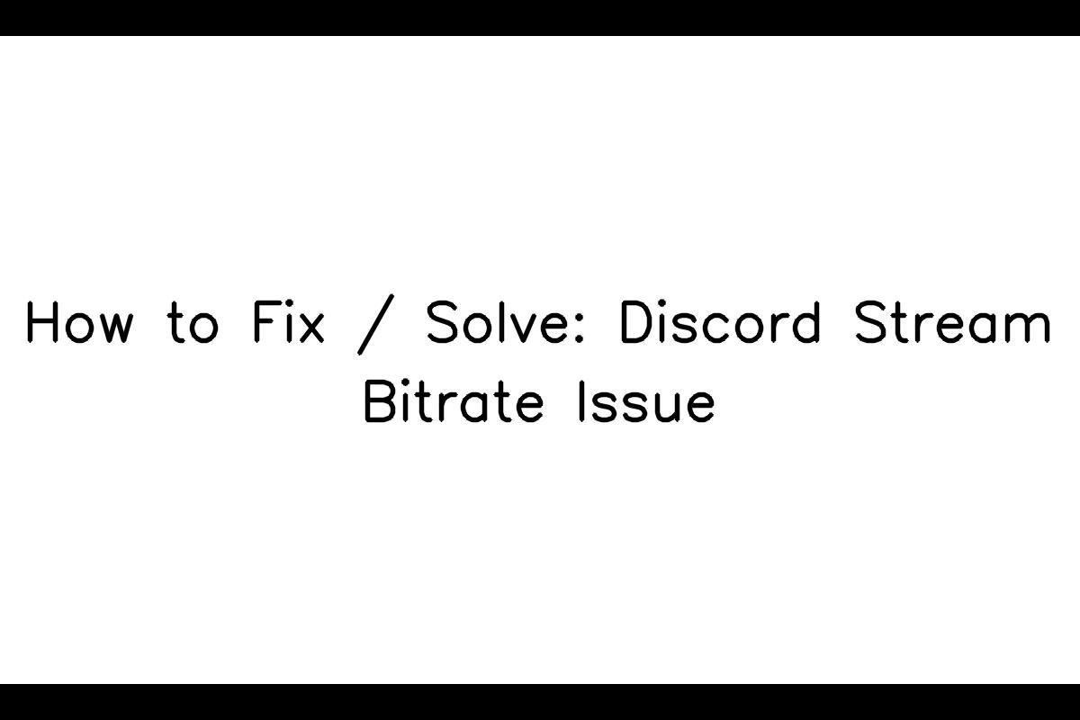 How To Resolve Discord Stream Bitrate Issue