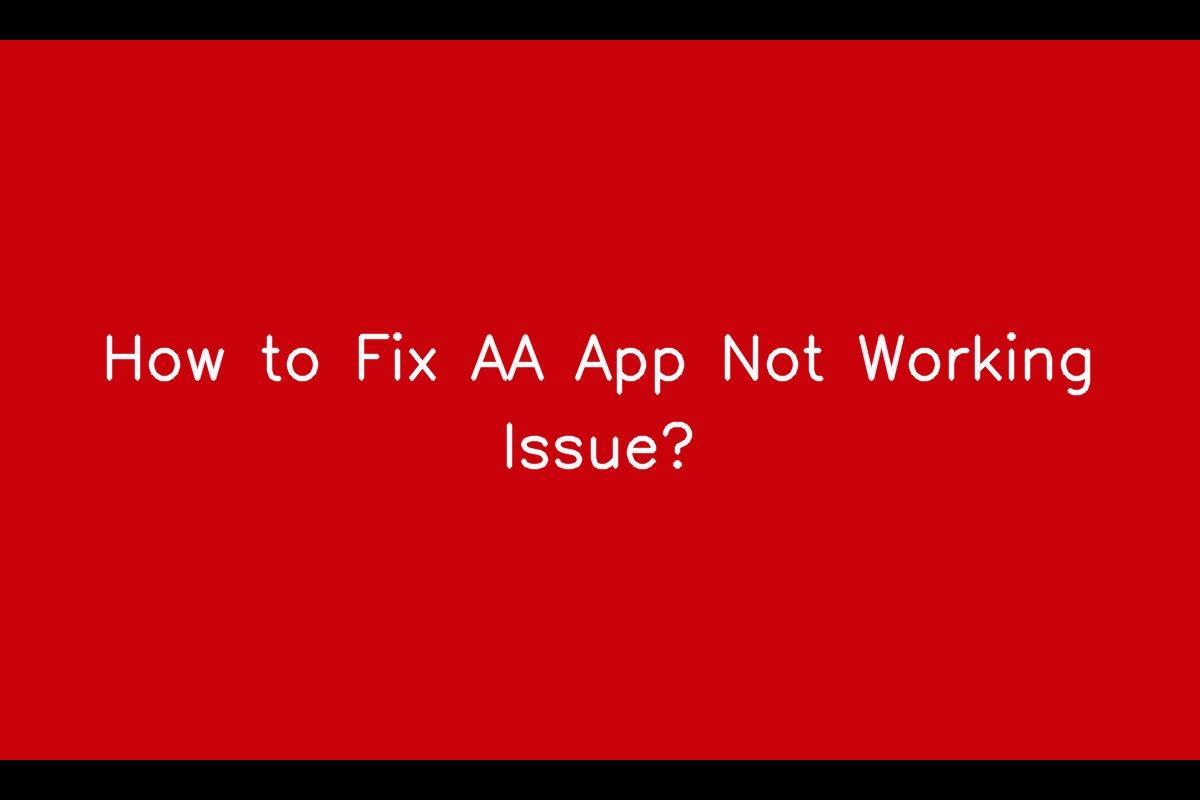 How to Resolve Issues with AA App Not Working
