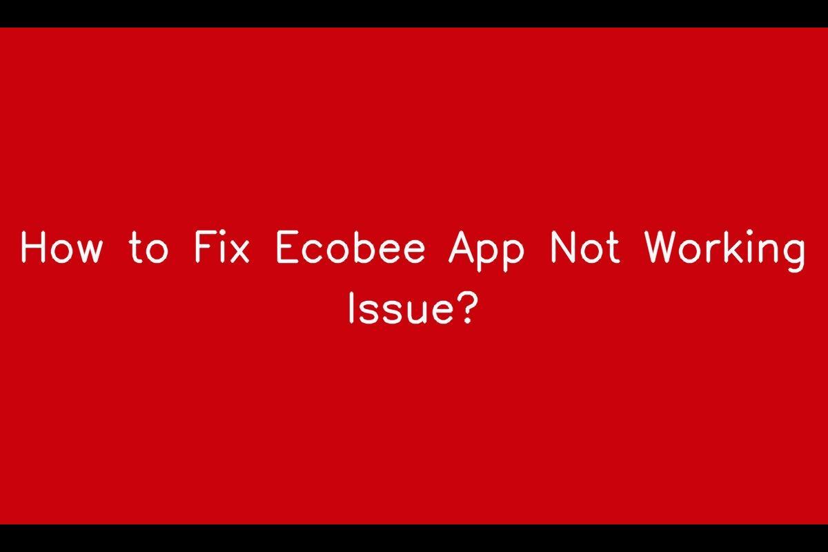 How to Resolve Ecobee App Not Working Issue