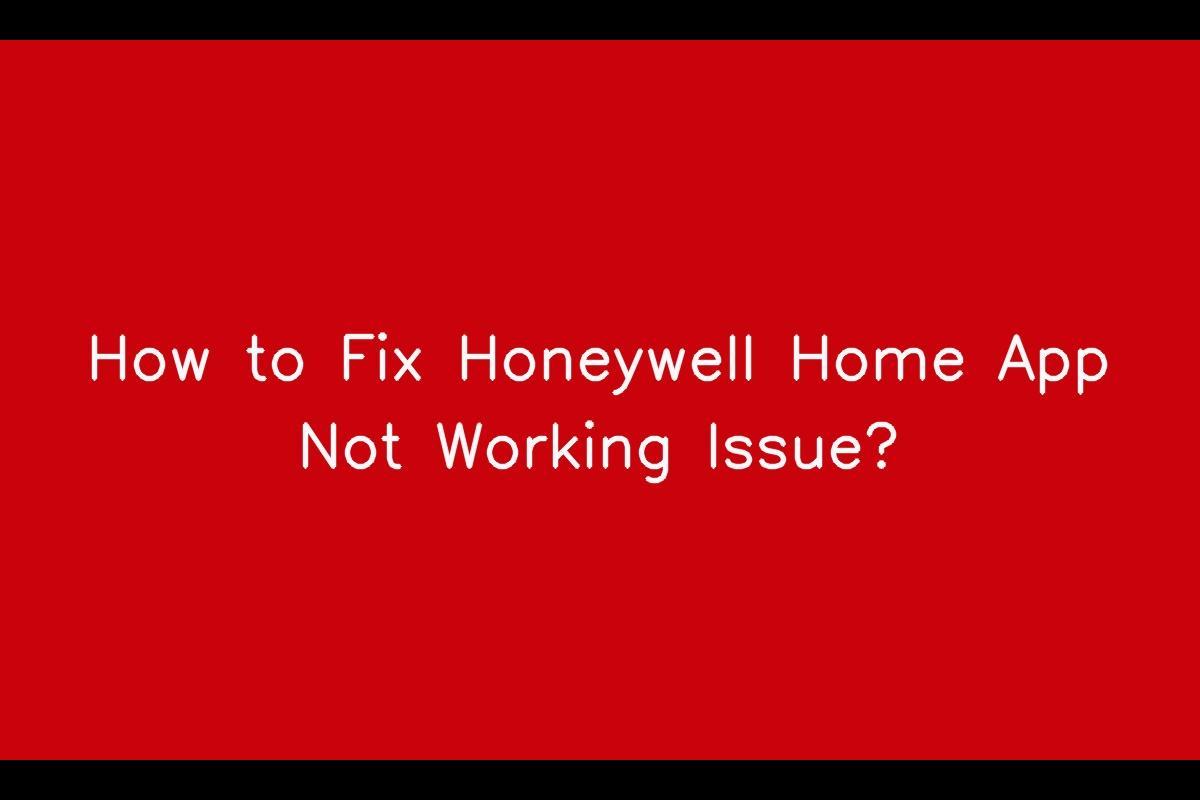 Resolving Issues with the Honeywell Home App