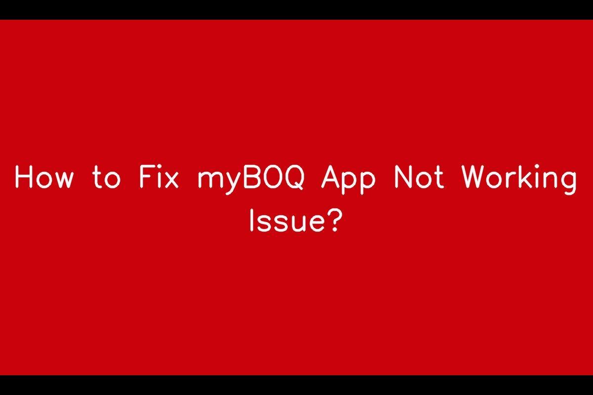 Resolving the myBOQ App Not Working Issue