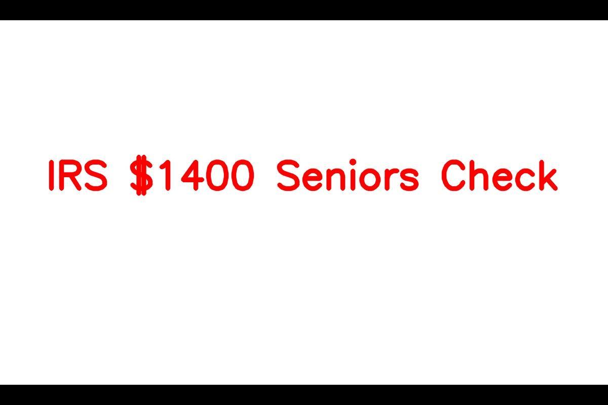 IRS 1400 Seniors Check, Eligibility Criteria, Payment Dates, Amount