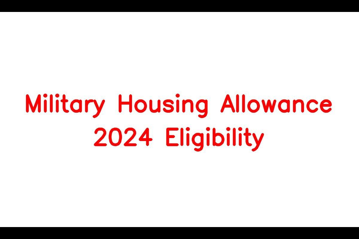 Military Housing Allowance 2024 Eligibility, Raised Benefits For Army, Navy, Air Force BAH Rates