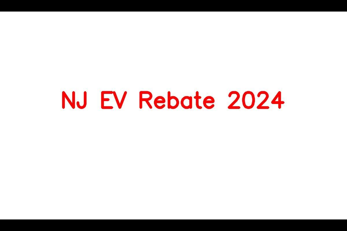 NJ EV Rebate 2024, Eligibility Criteria, Required Documents, Amount