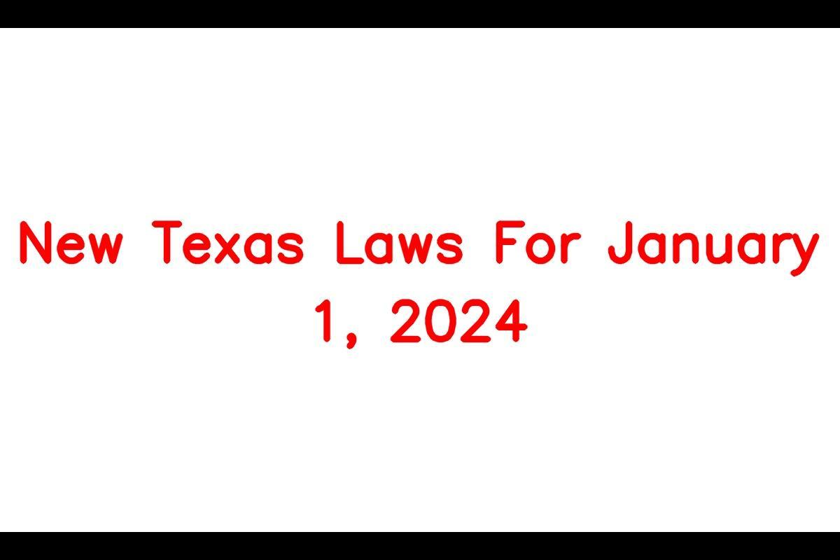 New Texas Laws For January 1, 2024 Key Points, Changes & When Will It