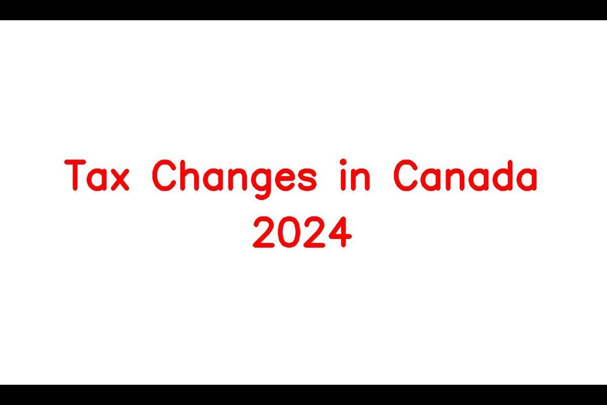 Tax Changes in Canada 2024, Important Tax Changes for TFSA, CPP, HSFA