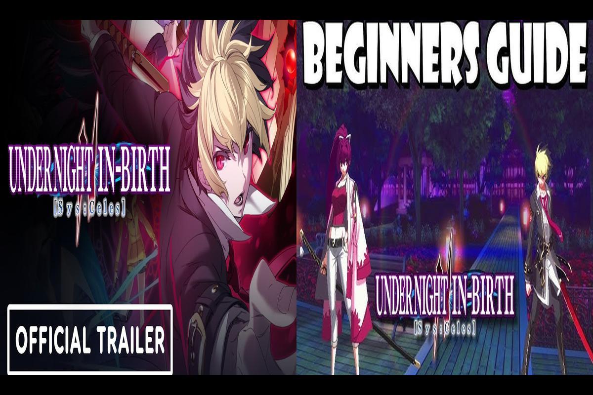 Embark on an early gaming adventure - Under Night In-Birth 2