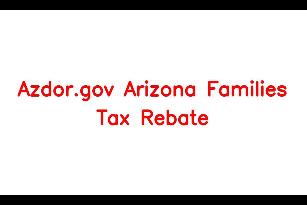 Azdor.gov Arizona Families Tax Rebate, Eligibility Criteria, Payment