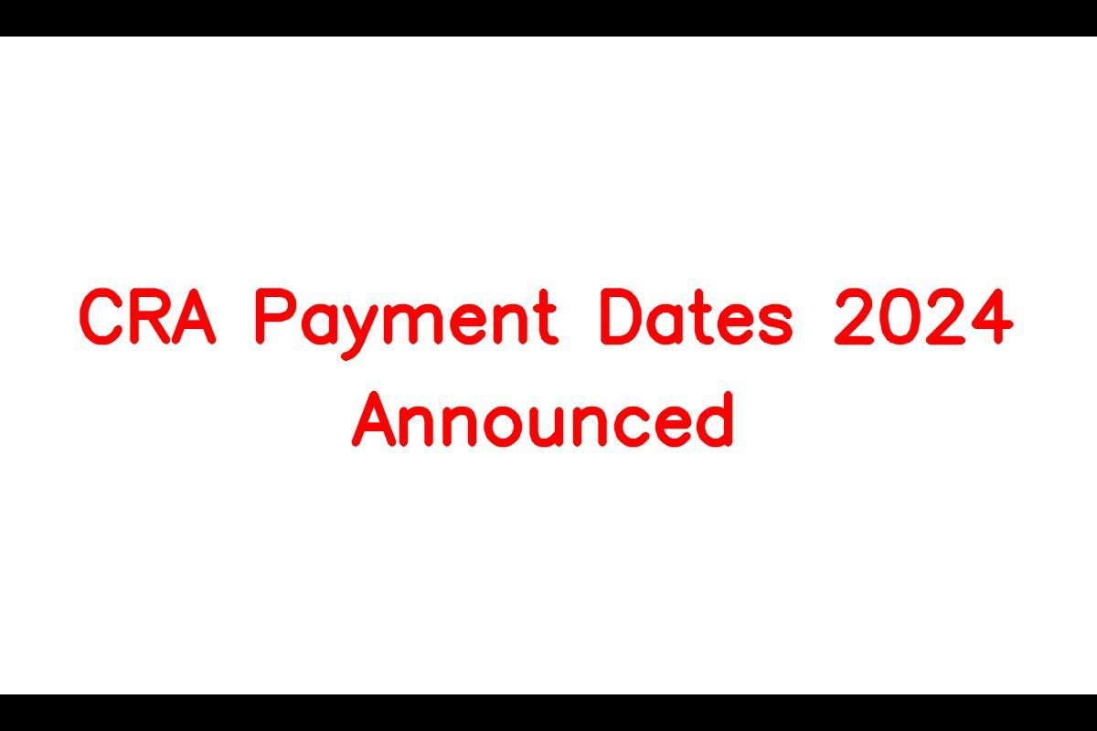CRA Payment Dates 2024 Announced, Pensions And Federal Benefits, Know