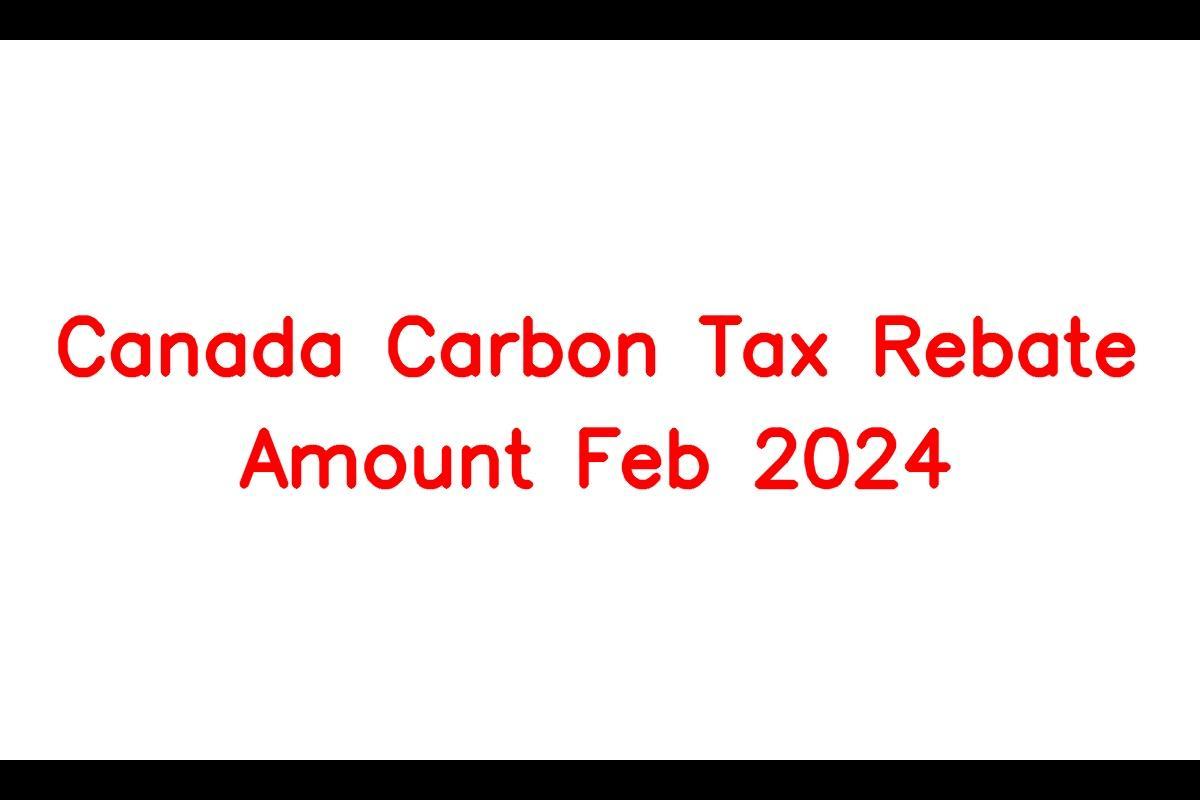 Canada Carbon Tax Rebate Amount: A Comprehensive Guide for 2024