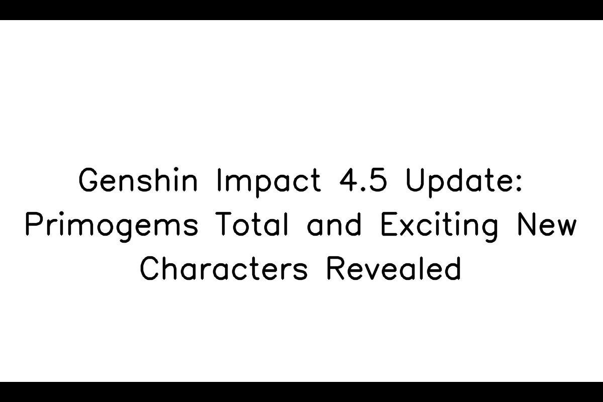 Genshin Impact 4.5 Primogems Count and New Arrival